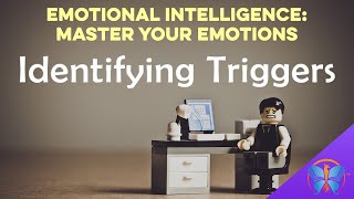 Identifying Triggers  Emotional Intelligence Master Your Emotions [upl. by Barret]