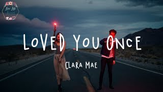 Clara Mae  Loved You Once Lyric Video [upl. by Carol]