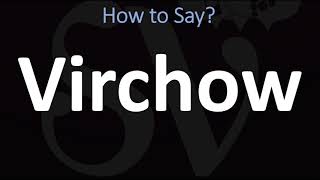 How to Pronounce Virchow CORRECTLY [upl. by Johnny12]