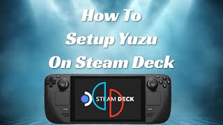 How To Setup Yuzu On The Steam Deck [upl. by Candis]