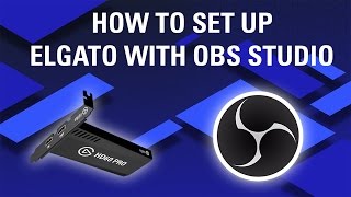 How to Set Up Elgato Capture Cards with OBS Studio [upl. by Tierell]