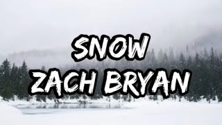 Zach Bryan  Snow Lyrics [upl. by Atnahc745]