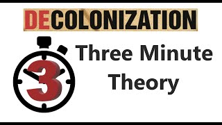 Decolonization  Three Minute Theory [upl. by Atolrac]