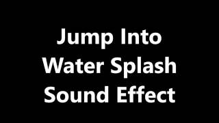 Jump Into Water Splash Sound Effect [upl. by Esnahc]