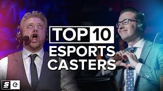 The Top 10 Casters in Esports [upl. by Gwenette]