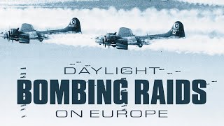 Daylight Bombing Raids On Europe  Full Documentary [upl. by Inilahs]