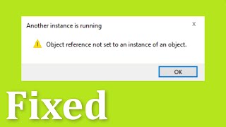 Another Instance is Running  Object Reference Not Set To An Instance Of An Object Windows 10  8 7 [upl. by Lavine]