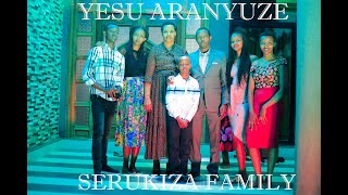 YESU ARANYUZE BY SERUKIZA FAMILY [upl. by Nicholl]