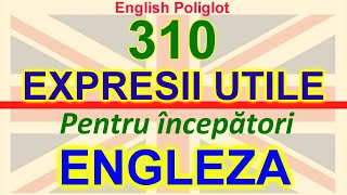 310 Expresii Utile in limba ENGLEZA Pentru incepatori quotEnglish Poliglotquot [upl. by Liebowitz]