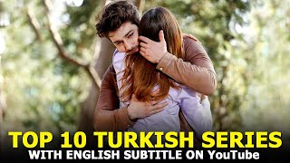 Top 10 Best Turkish Drama with English subtitles on YouTube [upl. by Vandervelde]