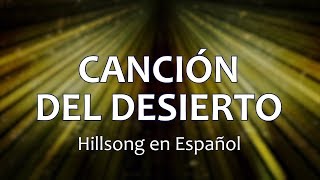 C0101 CANCIÓN DEL DESIERTO  Hillsong en Español Letra [upl. by Enahc]