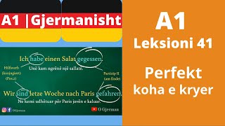 A1  Leksioni 41  Perfekt  1  Koha e kryer  1  Meso Gjermanisht  OGjerman [upl. by Short570]