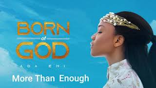 Ada Ehi  More Than Enough  BORN OF GOD [upl. by Carmine]